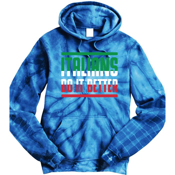 Italians Do It Better Great Gift Italian Flag Outfit Design Meaningful Gift Tie Dye Hoodie