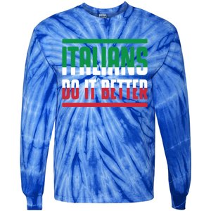 Italians Do It Better Great Gift Italian Flag Outfit Design Meaningful Gift Tie-Dye Long Sleeve Shirt