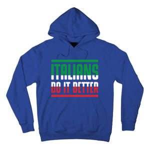 Italians Do It Better Great Gift Italian Flag Outfit Design Meaningful Gift Tall Hoodie