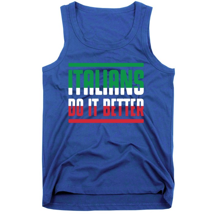 Italians Do It Better Great Gift Italian Flag Outfit Design Meaningful Gift Tank Top