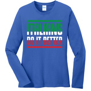 Italians Do It Better Great Gift Italian Flag Outfit Design Meaningful Gift Ladies Long Sleeve Shirt