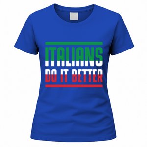 Italians Do It Better Great Gift Italian Flag Outfit Design Meaningful Gift Women's T-Shirt