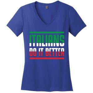 Italians Do It Better Great Gift Italian Flag Outfit Design Meaningful Gift Women's V-Neck T-Shirt