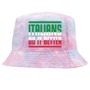 Italians Do It Better Great Gift Italian Flag Outfit Design Meaningful Gift Tie-Dyed Bucket Hat