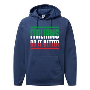 Italians Do It Better Great Gift Italian Flag Outfit Design Meaningful Gift Performance Fleece Hoodie