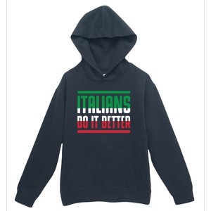 Italians Do It Better Great Gift Italian Flag Outfit Design Meaningful Gift Urban Pullover Hoodie