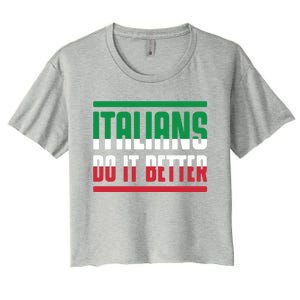 Italians Do It Better Great Gift Italian Flag Outfit Design Meaningful Gift Women's Crop Top Tee