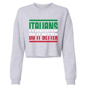 Italians Do It Better Great Gift Italian Flag Outfit Design Meaningful Gift Cropped Pullover Crew