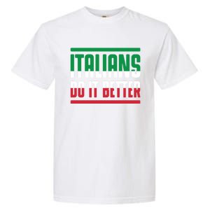 Italians Do It Better Great Gift Italian Flag Outfit Design Meaningful Gift Garment-Dyed Heavyweight T-Shirt