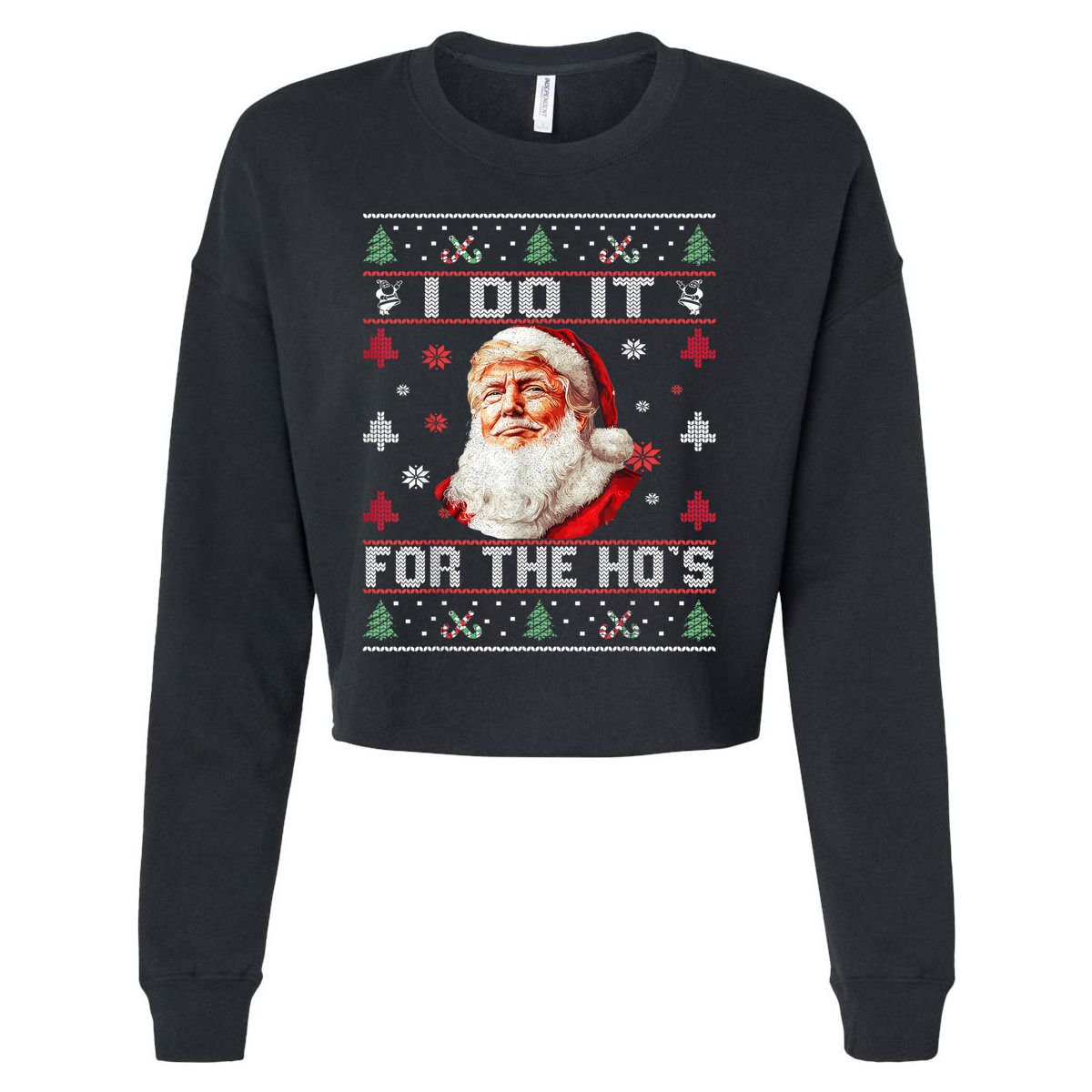 I Do It For The Hos Trump Christmas Santa Claus Ugly Sweater Cropped Pullover Crew