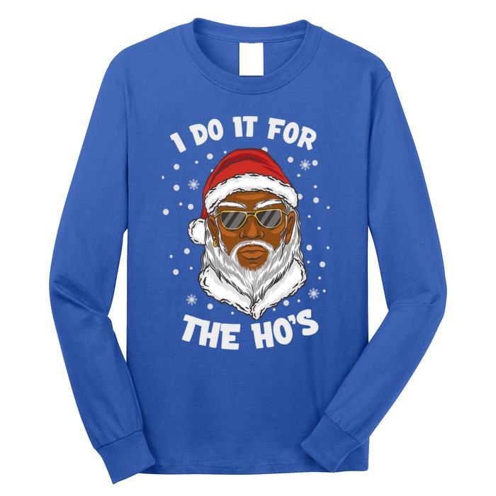 I Do It For The Hos Christmas African American Santa Black Gift Long Sleeve Shirt