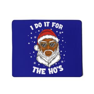 I Do It For The Hos Christmas African American Santa Black Gift Mousepad