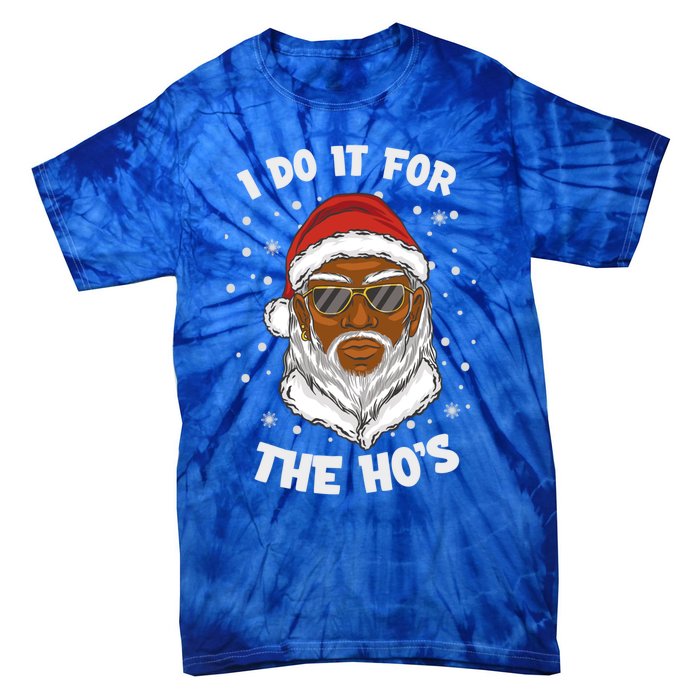 I Do It For The Hos Christmas African American Santa Black Gift Tie-Dye T-Shirt