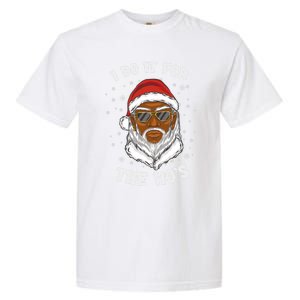 I Do It For The Hos Christmas African American Santa Black Gift Garment-Dyed Heavyweight T-Shirt