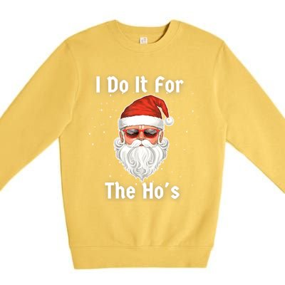 I Do It For The Hos Funny Inappropriate Christmas Santa Premium Crewneck Sweatshirt