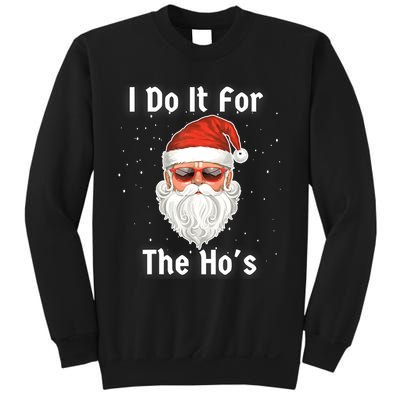 I Do It For The Hos Funny Inappropriate Christmas Santa Sweatshirt