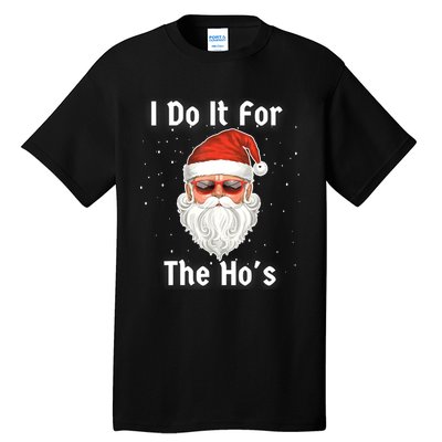 I Do It For The Hos Funny Inappropriate Christmas Santa Tall T-Shirt