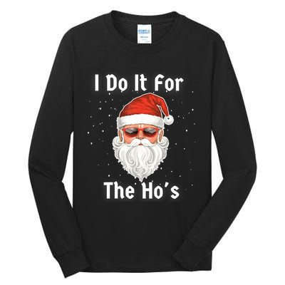 I Do It For The Hos Funny Inappropriate Christmas Santa Tall Long Sleeve T-Shirt