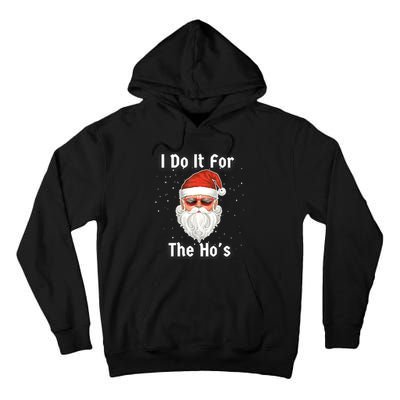 I Do It For The Hos Funny Inappropriate Christmas Santa Tall Hoodie