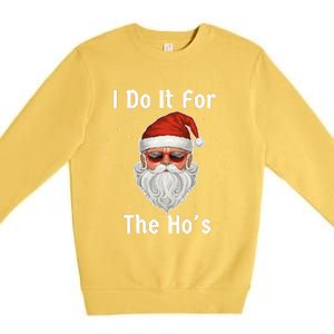 I Do It For The Ho's Funny  Inappropriate Christmas Santa Premium Crewneck Sweatshirt