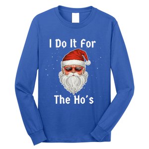 I Do It For The Ho's Funny  Inappropriate Christmas Santa Long Sleeve Shirt