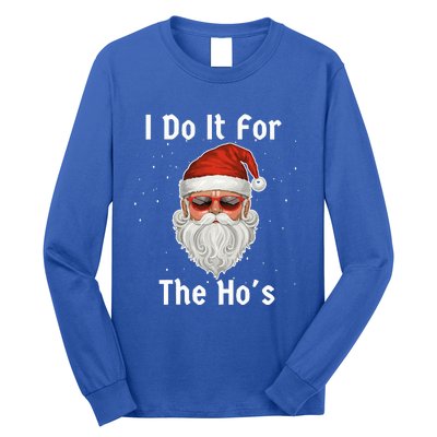 I Do It For The Ho's Funny  Inappropriate Christmas Santa Long Sleeve Shirt