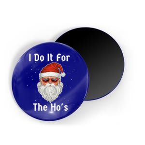 I Do It For The Ho's Funny  Inappropriate Christmas Santa Magnet