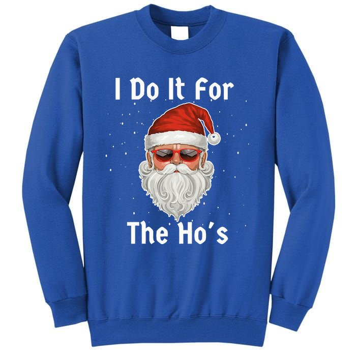 I Do It For The Ho's Funny  Inappropriate Christmas Santa Tall Sweatshirt