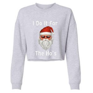 I Do It For The Ho's Funny  Inappropriate Christmas Santa Cropped Pullover Crew