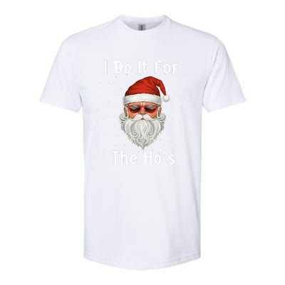 I Do It For The Ho's Funny  Inappropriate Christmas Santa Softstyle CVC T-Shirt