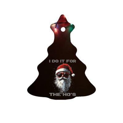 I Do It For The HoS Funny Santa Inappropriate Christmas Ceramic Tree Ornament