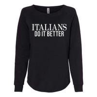 Italians Do It Better Funny Italian Pride Womens California Wash Sweatshirt