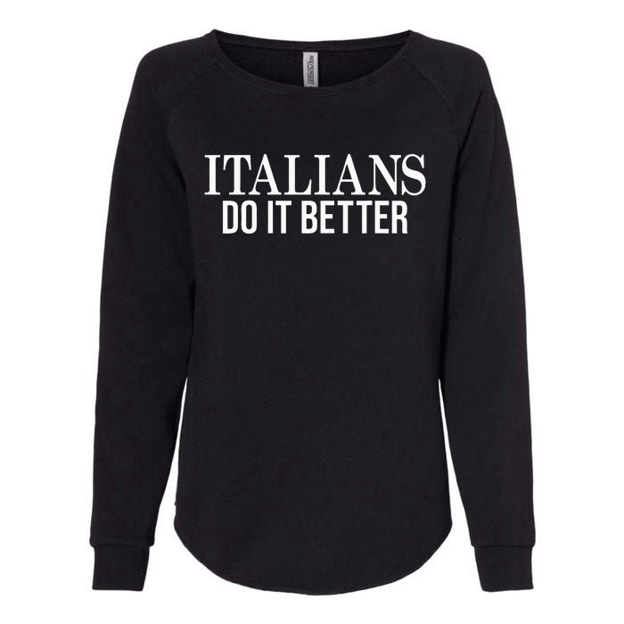 Italians Do It Better Funny Italian Pride Womens California Wash Sweatshirt