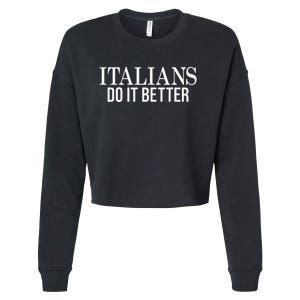 Italians Do It Better Funny Italian Pride Cropped Pullover Crew