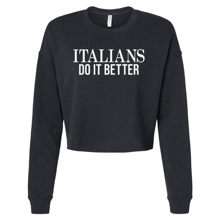 Italians Do It Better Funny Italian Pride Cropped Pullover Crew