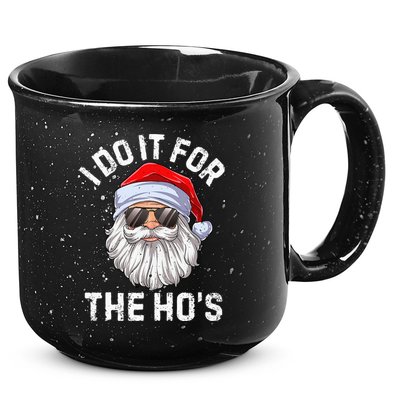 I Do It For The HoS Funny Inappropriate Christmas Short Sleeve Santa 15oz Campfire Ceramic Mug