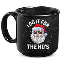 I Do It For The HoS Funny Inappropriate Christmas Short Sleeve Santa 15oz Campfire Ceramic Mug