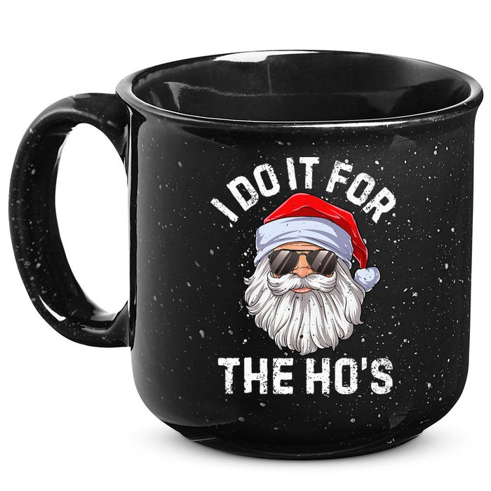 I Do It For The HoS Funny Inappropriate Christmas Short Sleeve Santa 15oz Campfire Ceramic Mug