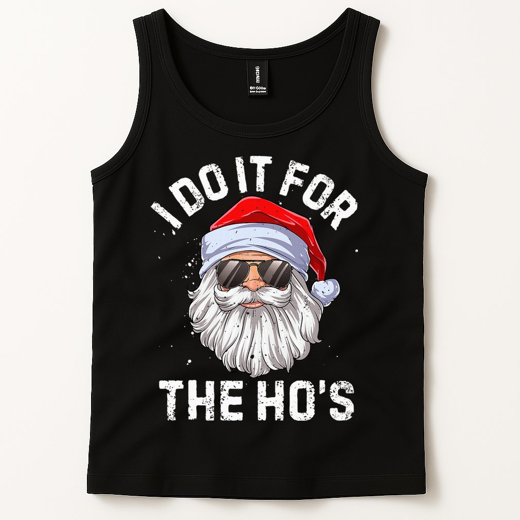 I Do It For The HoS Funny Inappropriate Christmas Short Sleeve Santa Tank Top