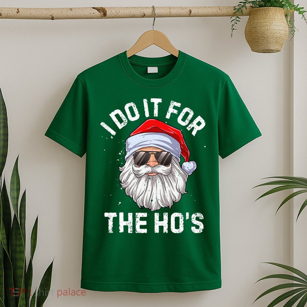 I Do It For The HoS Funny Inappropriate Christmas Short Sleeve Santa T-Shirt