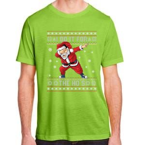 I Do It For The Hos Dabbing Santa Ugly Christmas Gift Adult ChromaSoft Performance T-Shirt