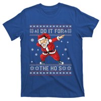 I Do It For The Hos Dabbing Santa Ugly Christmas Gift T-Shirt