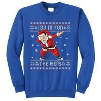 I Do It For The Hos Dabbing Santa Ugly Christmas Gift Tall Sweatshirt