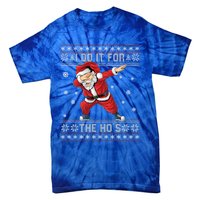 I Do It For The Hos Dabbing Santa Ugly Christmas Gift Tie-Dye T-Shirt