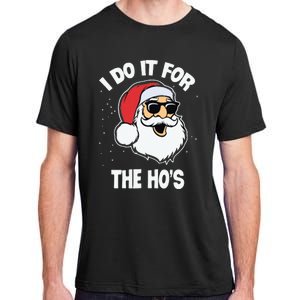 I Do It For The Hos Sweater Ugly Christmas Adult ChromaSoft Performance T-Shirt