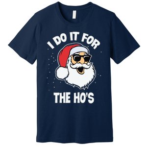 I Do It For The Hos Sweater Ugly Christmas Premium T-Shirt