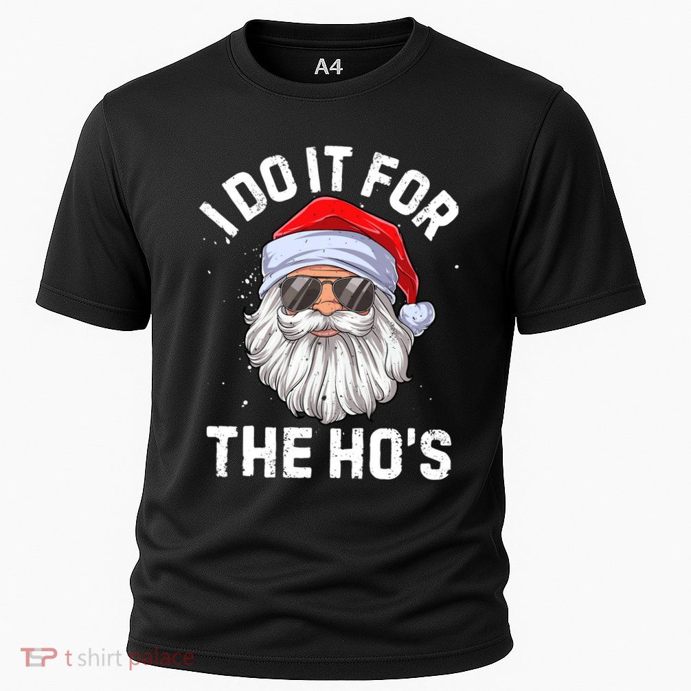 I Do It For The HoS Funny Inappropriate Christmas Performance Shirt