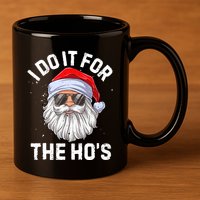 I Do It For The HoS Funny Inappropriate Christmas 11oz C Handle Ceramic Mug