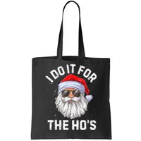 I Do It For The HoS Funny Inappropriate Christmas Tote Bag