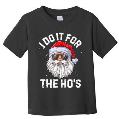 I Do It For The HoS Funny Inappropriate Christmas Toddler T-Shirt